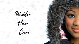 Winter Hair Care for Textured Hair: Keep Your Strands Healthy and Hydrated